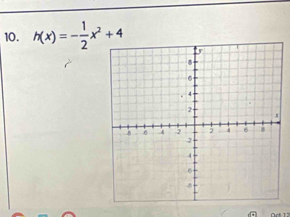 h(x)=- 1/2 x^2+4
Oct 12