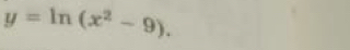 y=ln (x^2-9).