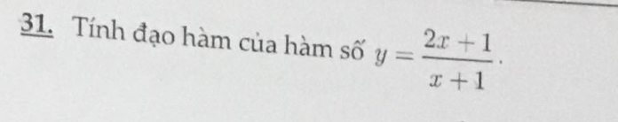 Tính đạo hàm của hàm số y= (2x+1)/x+1 ·