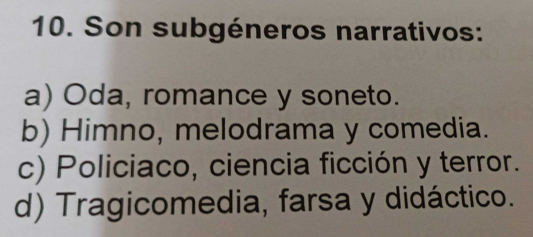 Solved: Son subgéneros narrativos: a) Oda, romance y soneto. b) Himno ...