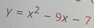 y=x^2-9x-7