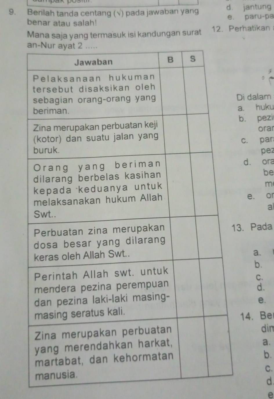 Berilah tanda centang (√) pada jawaban yang d. jantung
benar atau salah! e. paru-pa
Mana saja yang termasuk isi kandungan surat 12. Perhatikan
g
。
Di dalam
a. huku
b. pezil
orar
c. par
pez
d. ora
be
m
e. or
al
3. Pada
a.
b.
C.
d.
e.
14. Be
din
a.
b.
C.
d.
e