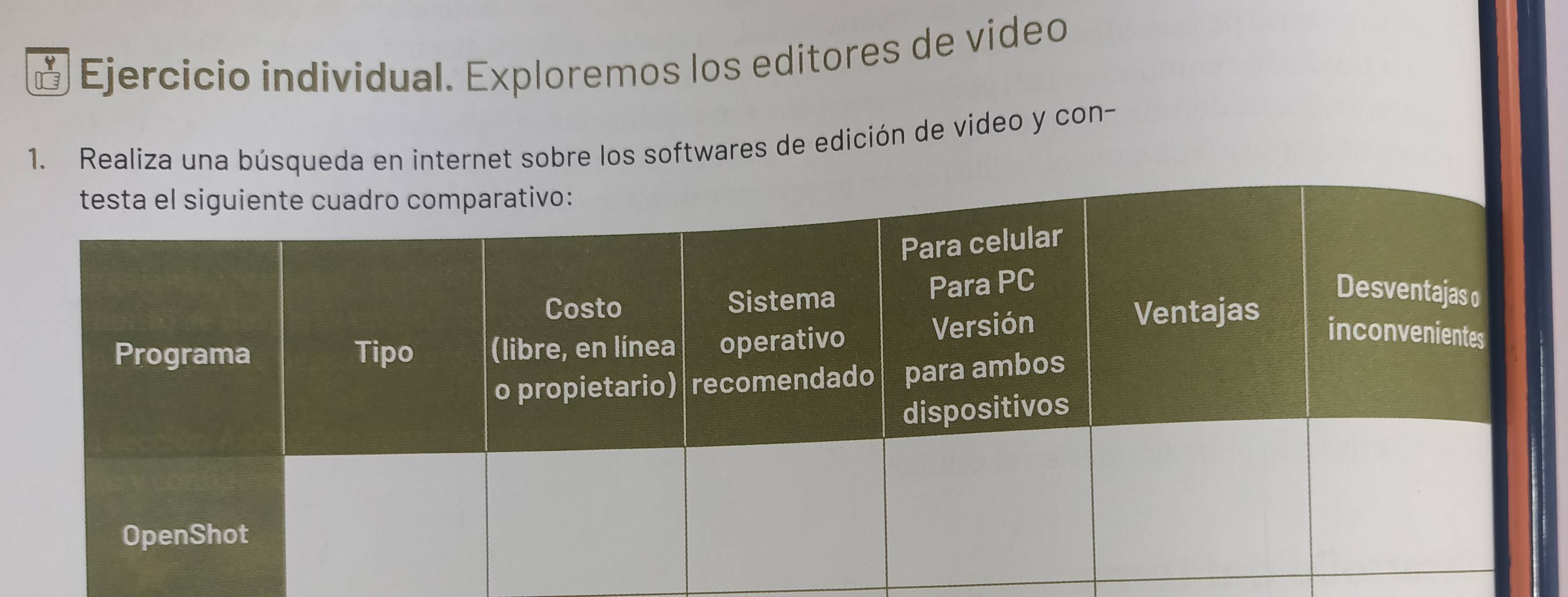 Ejercicio individual. Exploremos los editores de video 
1. Realiza una búsqueda en internet sobre los softwares de edición de video y con-