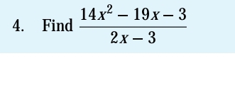 Find  (14x^2-19x-3)/2x-3 