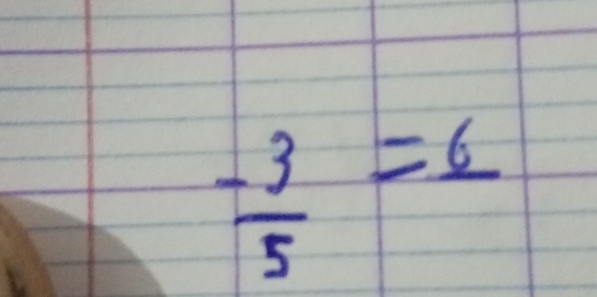 - 3/5 =frac 6