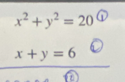 x^2+y^2=20
x+y=6