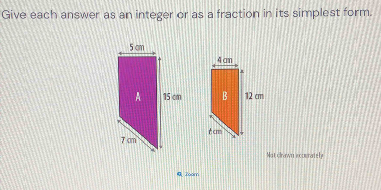 Give each answer as an integer or as a fraction in its simplest form. 

Not drawn accurately 
QZoom