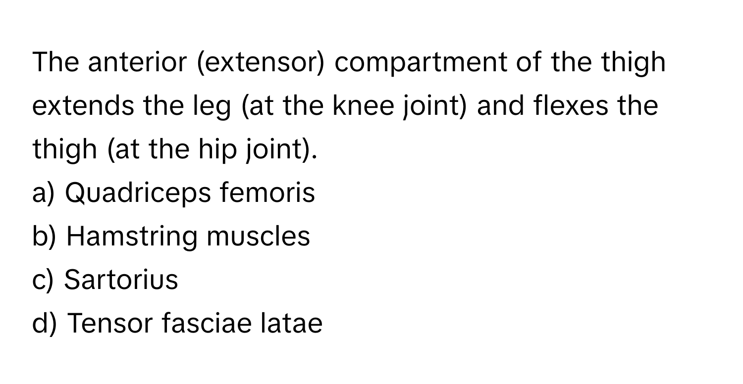 Solved: The anterior (extensor) compartment of the thigh extends the ...