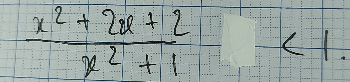  (x^2+2x+2)/x^2+1 
 □ /□  
<1</tex>