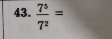  7^5/7^2 =