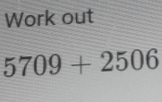 Work out
5709+2506