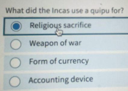 Solved: What did the Incas use a quipu for? Religious sacrifice Weapon ...