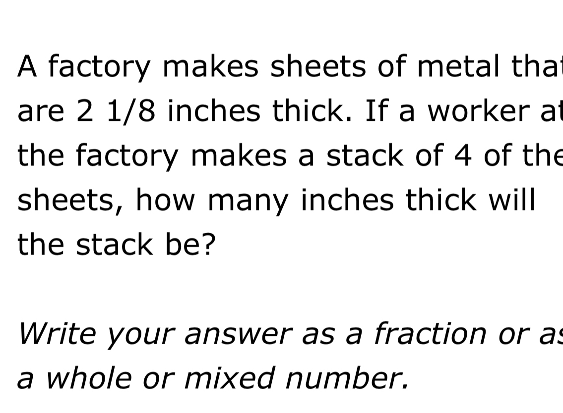 Solved: A factory makes sheets of metal tha are 2 1/8 inches thick. If ...