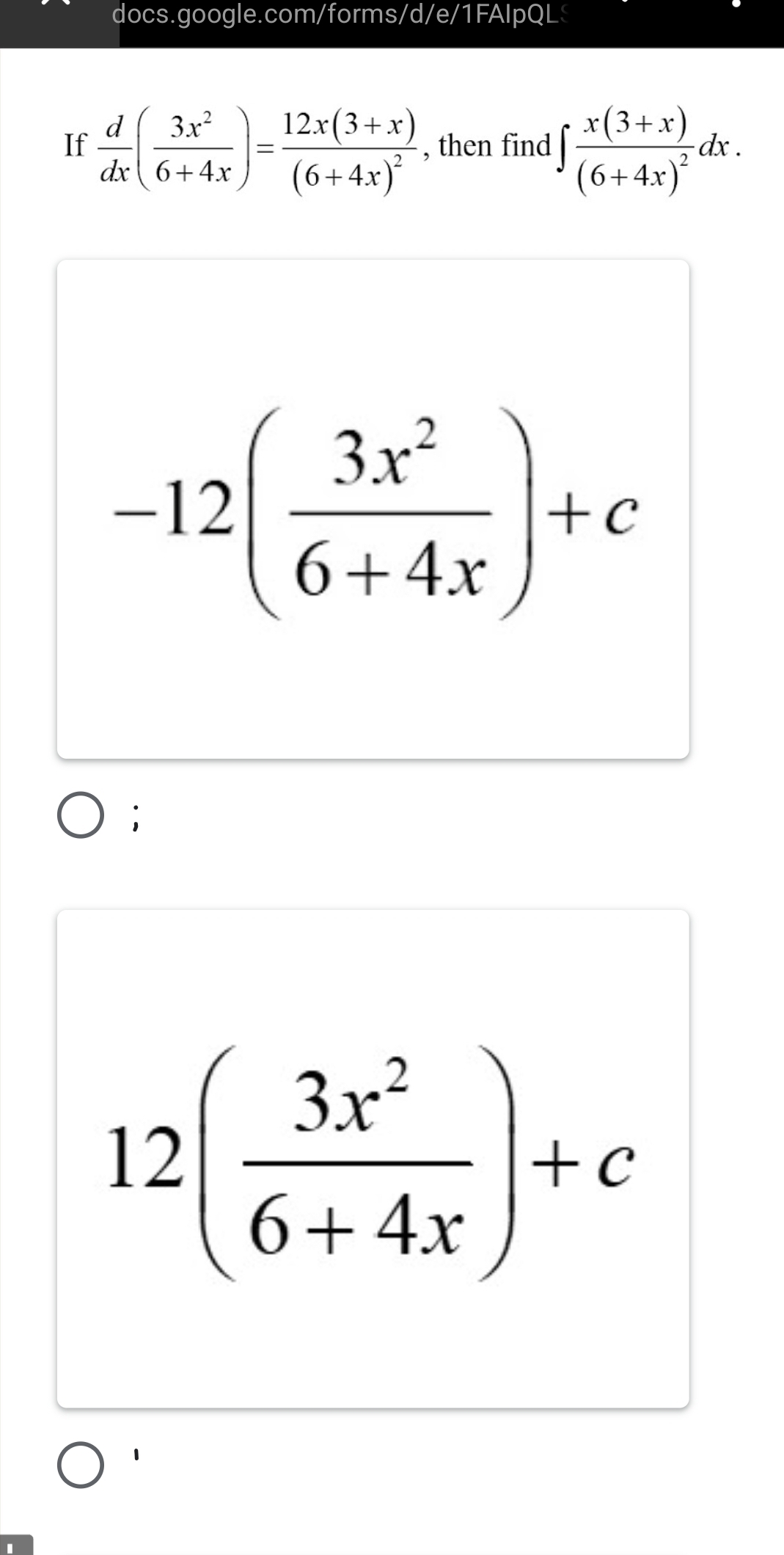 If  d/dx ( 3x^2/6+4x )=frac 12x(3+x)(6+4x)^2 , then find ∈t frac x(3+x)(6+4x)^2dx.
-12( 3x^2/6+4x )+c;
12( 3x^2/6+4x )+c