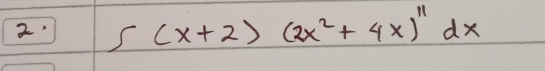 2 ∈t (x+2)(2x^2+4x)^11dx