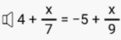 4+ x/7 =-5+ x/9 