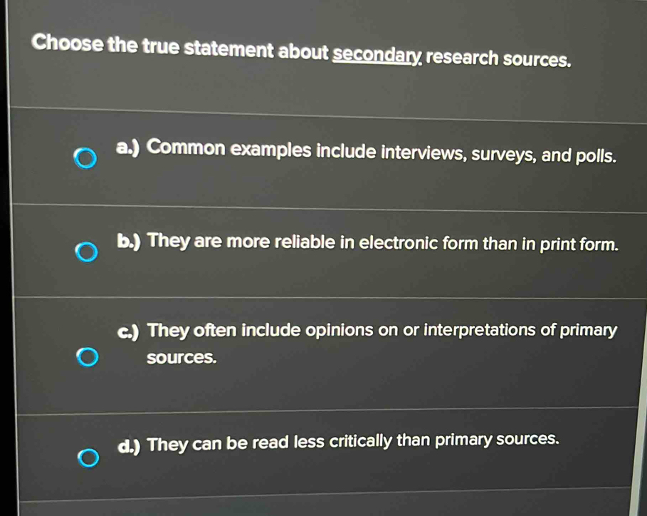Solved: Choose the true statement about secondary research sources. a ...