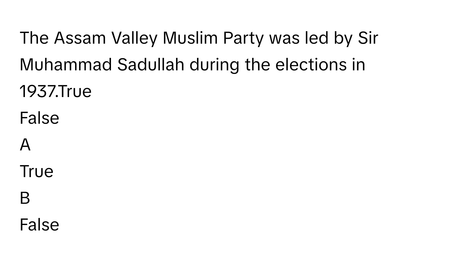 Solved: The Assam Valley Muslim Party was led by Sir Muhammad Sadullah ...
