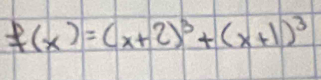 f(x)=(x+2)^3+(x+1)^3