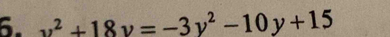 v^2+18v=-3y^2-10y+15