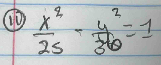 ①  x^2/25 - y^2/36 =1