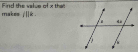 Find the value of x that 
makes j||k.