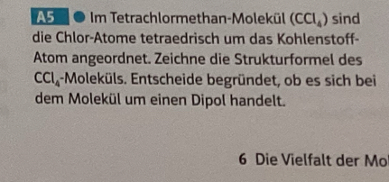 Gelöst:A 5 O Im Tetrachlormethan-Molekül (CCl_4) sind die Chlor-Atome ...