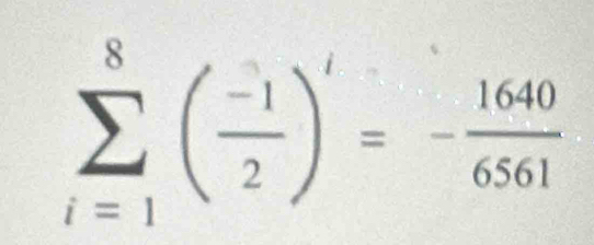 sumlimits _(i=1)^8( (-1)/2 )^i=- 1640/6561 