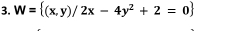 W= (x,y)/2x-4y^2+2=0