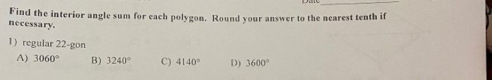 regular 22 -gon
A) 3060° B) 3240° C) 4140° D) 3600°