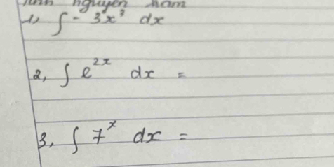 houpen mamm
∈t -3x^3dx
a, ∈t e^(2x)dx=
3, ∈t 7^xdx=