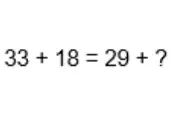 Solved: 33+18=29+ ? [Math]
