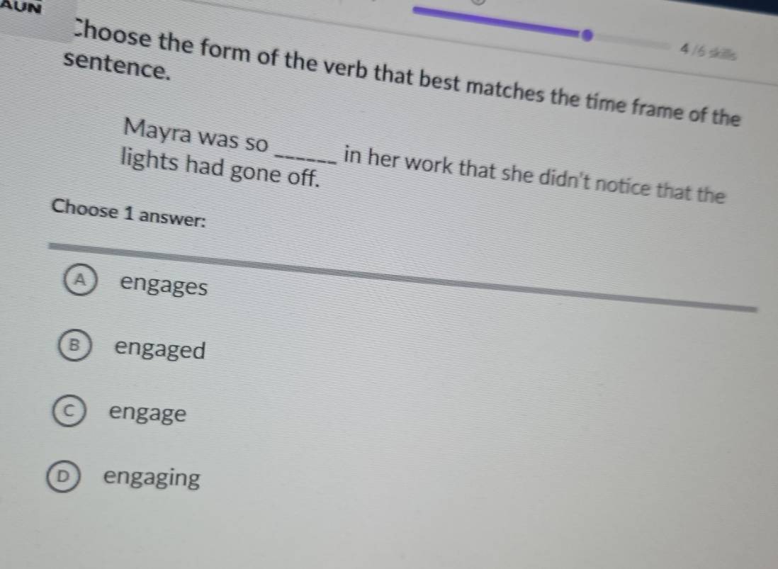 Solved: AUN 4/6 skills sentence. Choose the form of the verb that best ...