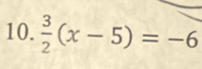  3/2 (x-5)=-6