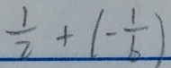  1/2 +(- 1/b )