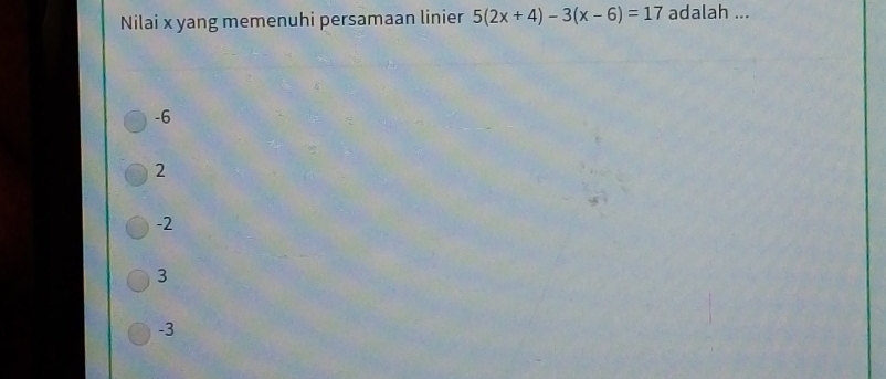 Nilai x yang memenuhi persamaan linier 5(2x+4)-3(x-6)=17 adalah ...
-6
2
-2
3
-3