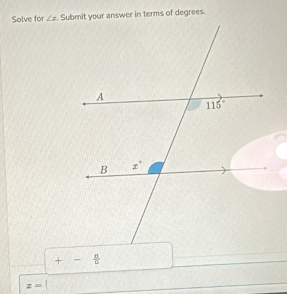 Solve for ∠ x
+ -  □ /□  
x=