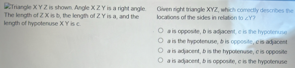 Solved: Triangle X Y Z is shown. Angle X Z Y is a right angle. Given ...