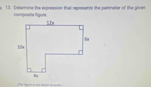 Determine the expression that represents the perimeter of the given 
composite figure. 
(The figure is not drawn to scale )