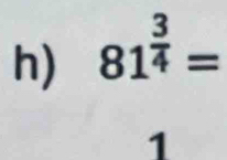 81^(frac 3)4=
1