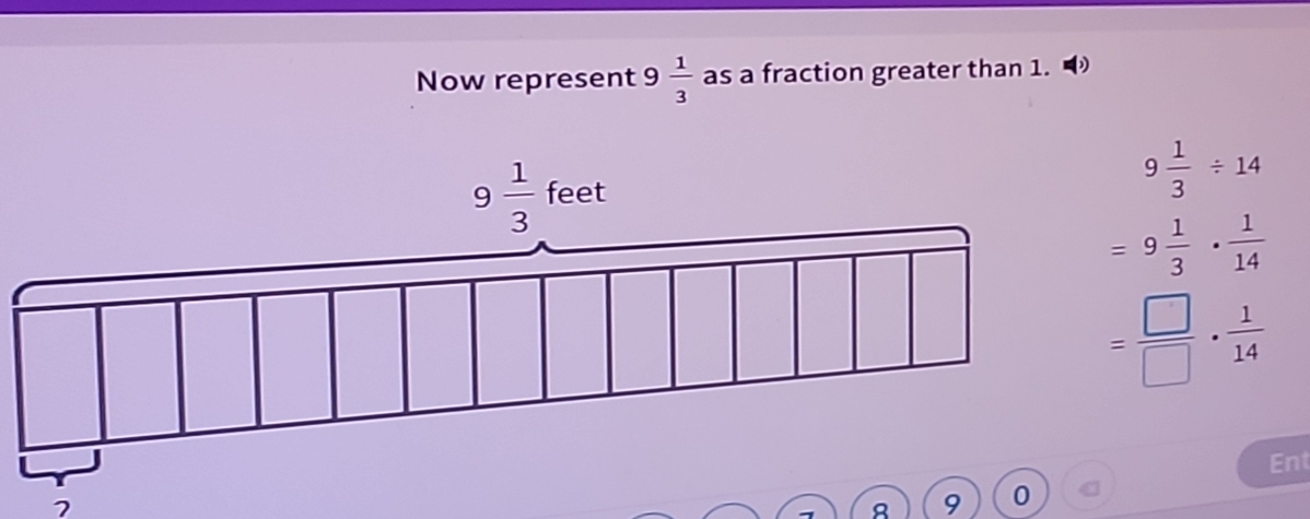 Now represent 9  1/3  as a fraction greater than 1.
9 1/3 / 14
=9 1/3 ·  1/14 
= □ /□  ·  1/14 
Ent