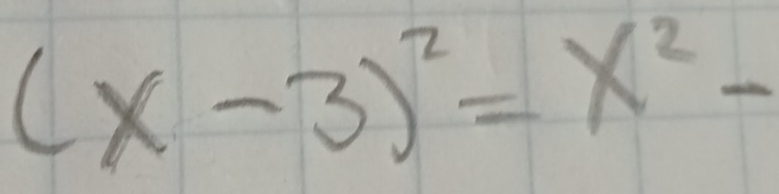 (x-3)^2=x^2-