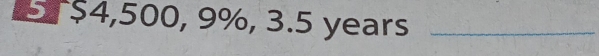 $4,500, 9%, 3.5 years _