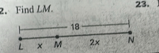 Find LM. 23.
18
L × M 2x N