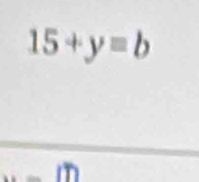 15+y=b