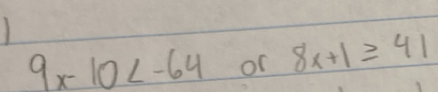 9x-10 of 8x+1≥ 41