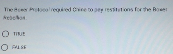Solved: The Boxer Protocol required China to pay restitutions for the ...