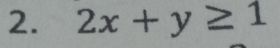 2x+y≥ 1