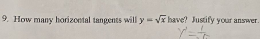 How many horizontal tangents will y=sqrt(x) have? Justify your answer.