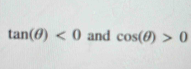 tan (θ )<0</tex> and cos (θ )>0